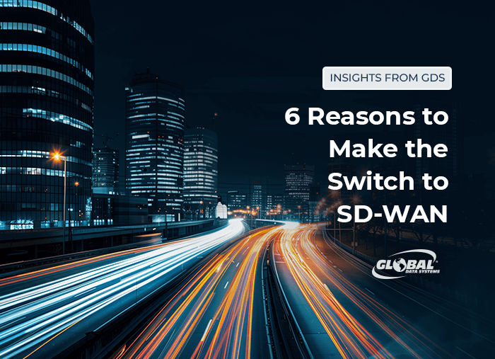 6 Reasons to Make the Switch to SD-WAN