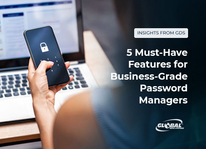 5 Must-Have Features for Business-Grade Password Managers