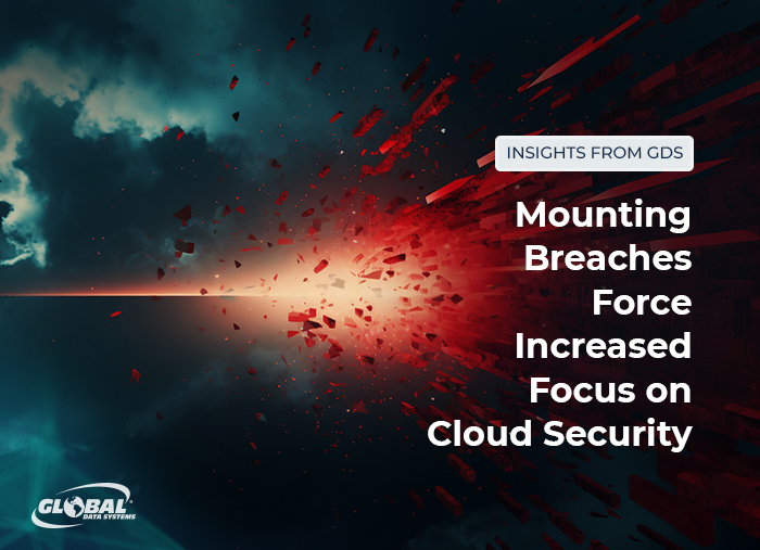 Mounting Breaches Force Increased Focus on Cloud Security